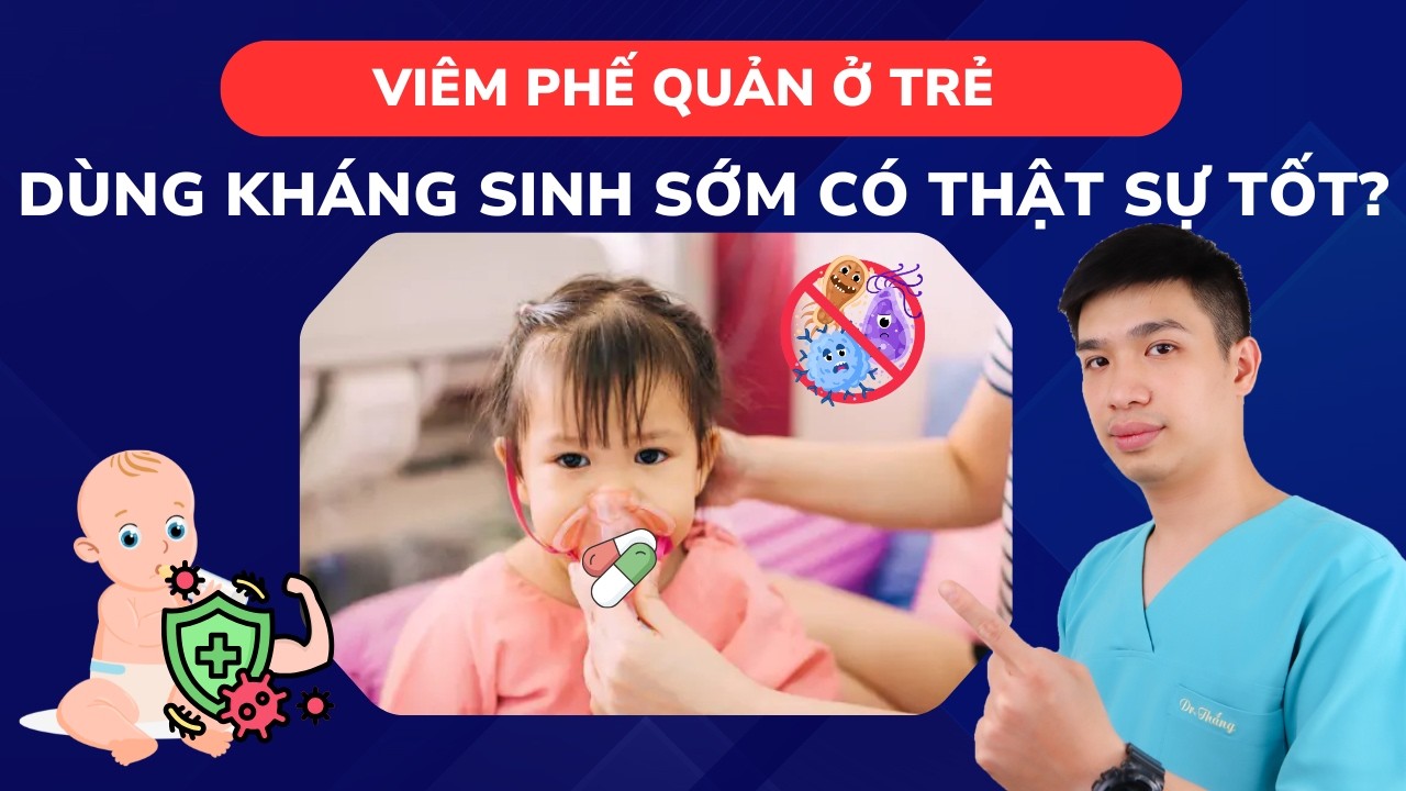 Trẻ nhỏ viêm phế quản có cần uống kháng sinh luôn không?